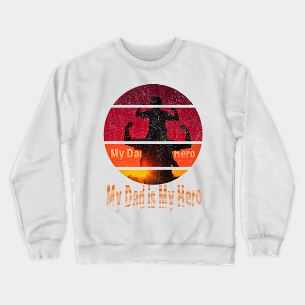 my dad is my hero Crewneck Sweatshirt by jaml-12